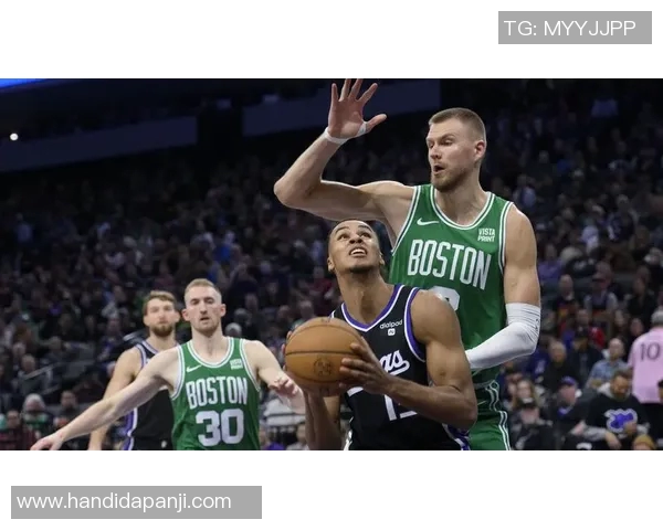 凯尔特人对阵国王比赛分析与投注推荐策略分享 凯尔特人对阵国王比赛分析与投注推荐策略分享